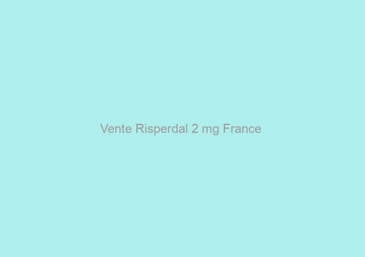 Vente Risperdal 2 mg France / Marques Et Generics